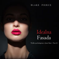 Idealna fasada (Thriller psychologiczny o Jessie Hunt - Tom 12): Cyfrowa narracja przy u¿yciu syntezowanego g¿osu