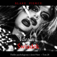 Idealny ¿wiadek (Thriller psychologiczny o Jessie Hunt - Tom 28): Cyfrowa narracja przy u¿yciu syntezowanego g¿osu