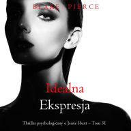 Idealna ekspresja (Thriller psychologiczny o Jessie Hunt - Tom 31): Cyfrowa narracja przy u¿yciu syntezowanego g¿osu