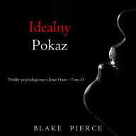 Idealny pokaz (Thriller psychologiczny o Jessie Hunt - Tom 33): Cyfrowa narracja przy u¿yciu syntezowanego g¿osu