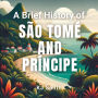 A Brief History of São Tomé and Príncipe