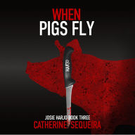 When Pigs Fly: Josie Harjo Book Three