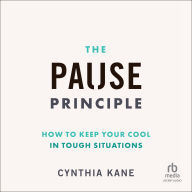The Pause Principle: How to Keep Your Cool in Tough Situations