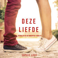 Deze Liefde (Verhalen uit de Romantiek-Boek #1): Digitaal voorgelezen door een electronisch gegenereerde stem