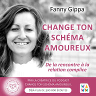 Change ton schéma amoureux: De la rencontre à la relation complice
