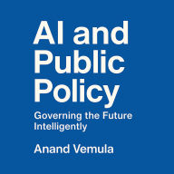 AI and Public Policy: Governing the Future Intelligently
