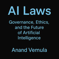 AI Laws Governance, Ethics, and the Future of Artificial Intelligence
