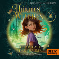 Thirteen Witches - Der Palast der Träume: Band 3 der Reihe 13 Witches