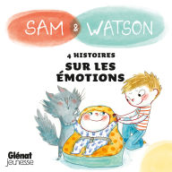 Sam & Watson: compilation de 4 histoires sur les émotions