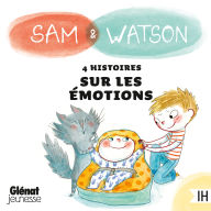 Sam & Watson: compilation de 4 histoires sur les émotions