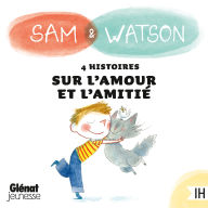 Sam & Watson: compilation de 4 histoires sur l'amour et l'amitié