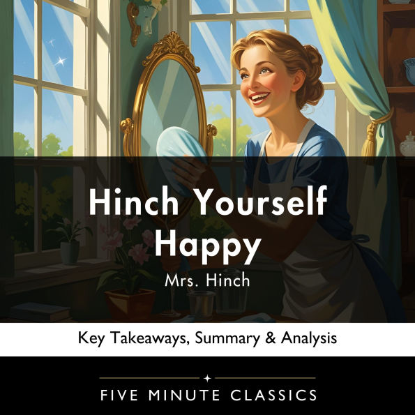 Hinch Yourself Happy by Mrs. Hinch: Key Takeaways, Summary & Analysis