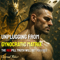 Unplugging From Gynocratic Matrix: The Redpill Truth Will Set You Free