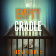 The Empty Cradle: A completely gripping and chilling suspense novel, with a shocking twist