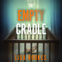 The Empty Cradle: A completely gripping and chilling suspense novel, with a shocking twist