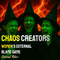 Chaos Creators: Women's External Blame Game