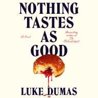 Nothing Tastes as Good: A Novel