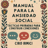 Manual para la Ansiedad Social: Tácticas Probadas para Construir Conexiones