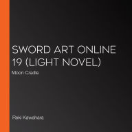 Sword Art Online 19 (light novel): Moon Cradle