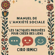 Manuel de l'Anxiété Sociale: Les Tactiques Prouvées pour Créer des Liens