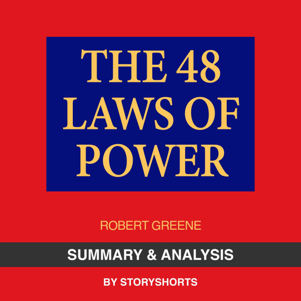 Summary & Analysis of The 48 Laws Of Power By Robert Greene