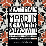 Free books online to download to ipod Mord in der Wiener Werkstätte - Historischer Wien-Krimi - Max von Krause & Lili Feigl ermitteln, Band 1 (Ungekürzt)  by Beate Maly, Markus J. Bachmann DJVU FB2 ePub