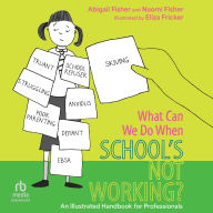 What Can We Do When School's Not Working?: A Handbook for Professionals