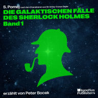 Free download best sellers Die galaktischen Fälle des Sherlock Holmes (Band 1) by Arthur Conan Doyle, S. Pomej, Rupert Pichler