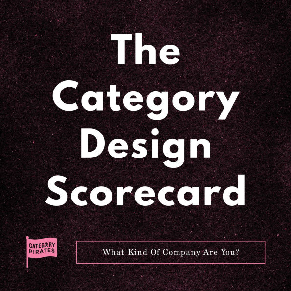 The Category Design Scorecard: What Kind of Company Are You?