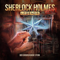 Sherlock Holmes Legends, Untold, Folge 17: Der siebenzackige Stern (ungekürzt)