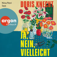 ebooks free with prime Ja, nein, vielleicht (Ungekürzte Lesung) by Doris Knecht, Nina Petri