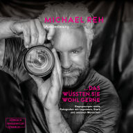 Das wüssten Sie wohl gerne! - Begegnungen eines Fotografen mit Legenden, Stars und anderen Menschen (ungekürzt)