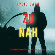 Zu nah (Ein spannender Morgan-Stark-FBI-Thriller - Buch 2): Erzählerstimme digital synthetisiert