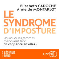 Le syndrome d'imposture: Pourquoi les femmes manquent tant de confiance en elles ?