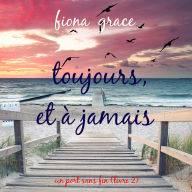 Download ebook files free Toujours et à jamais (Un port sans fin - Livre 2): Narration par une voix synthétisée (English literature)