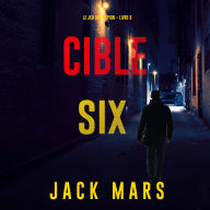 Pdf books to download Cible six (Le jeu de l'espion - Livre 6): Narration par une voix synthétisée by Jack Mars, Jean  
