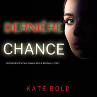 Dernière chance (Un suspense psychologique Kaylie Brooks - Livre 2): Narration par une voix synthétisée