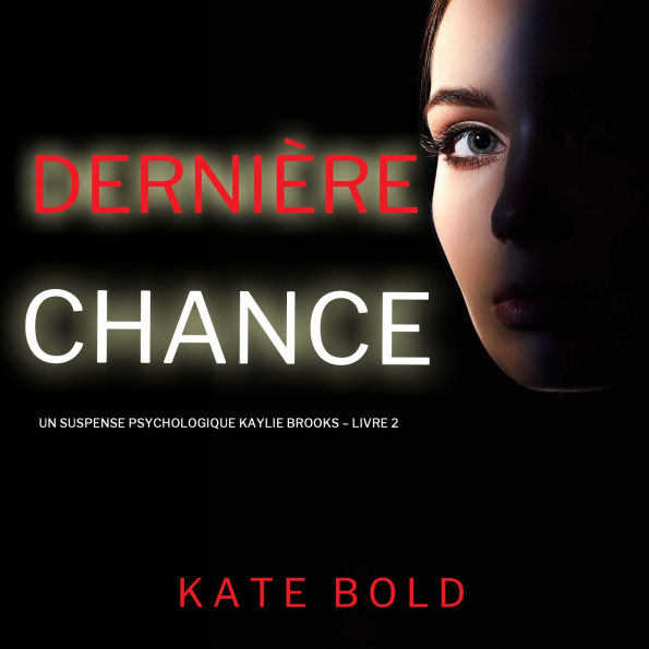 Dernière chance (Un suspense psychologique Kaylie Brooks - Livre 2): Narration par une voix synthétisée