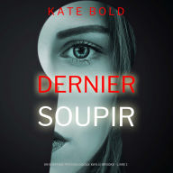 Dernier soupir (Un suspense psychologique Kaylie Brooks - Livre 1): Narration par une voix synthétisée