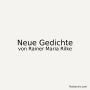 Neue Gedichte: Auswahl lyrischer Texte (1907)