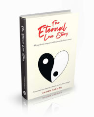 Free ebook downloads for tablet The Eternal Love Story: Where polarities integrate and forgiveness facilitates oneness - The intertwined evolutionary romantic journey of two strangers English version  by Aatmn Parmar, Noreen Pareira PDB CHM DJVU