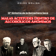 Ebook deutsch download free 12º Síntoma: Malas Actitudes Dentro de Alcohólicos Anónimos: Temas Espirituales by Oslos Molina RTF in English 