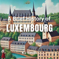 A Brief History of Luxembourg