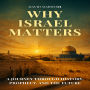 Why Israel Matters: A Journey Through History, Prophecy, and the Future