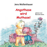 Angsthase wird Muthase: Wir lernen Hilfsbereitschaft, Zivilcourage und Gewaltvermeidung.