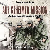 Auf geheimer Mission: Ardennenoffensive 1944