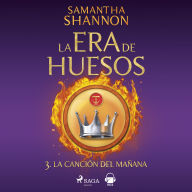 La era de huesos 3 - La canción del mañana
