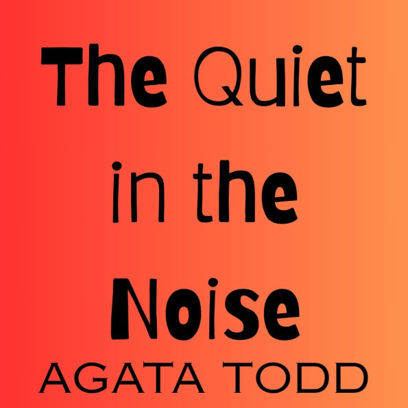 The Quiet in the Noise