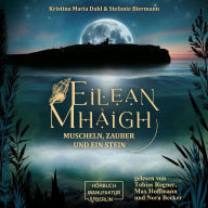 Free online book download pdf Eilean Mhàigh - Die Eilean-Trilogie - Muscheln, Zauber und ein Stein, Band 1 (ungekürzt) in English by Kristina Maria Dahl, Stefanie Biermann, Nora Becker, Max Hoffmann, Tobias Regner  FB2 MOBI