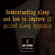 French ebooks download free Understanding sleep and how to improve it guided sleep hypnosis - A guided meditation - DST Hypno with Stu Newman by Stuart Newman